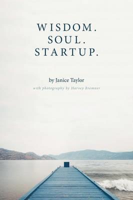 Wisdom. Soul. Startup. - Janice Taylor - cover