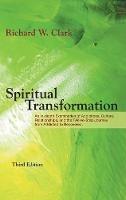 Spiritual Transformation: An In-depth Examination of Addictions, Culture, Relationships, and the Twelve-Step Journey from Addicted to Recovered. - Richard W Clark - cover