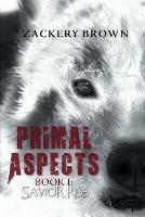Primal Aspects Book 1: Savior Rise - Zackery Brown - cover