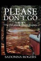 Please Don't Go: Volume 4: The DeLaine Reynolds Journey - Sadonna Rogers - cover