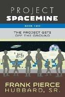 Project Spacemine: The Project Gets Off The Ground - Frank Pierce Hubbard - cover