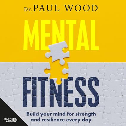 Mental Fitness: How to build mental strength and fitness to take on life's challenges, from bestselling author of HOW TO ESCAPE FROM PRISON