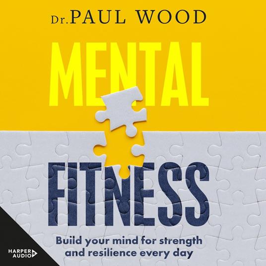 Mental Fitness: How to build mental strength and fitness to take on life's challenges, from bestselling author of HOW TO ESCAPE FROM PRISON