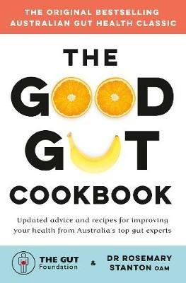 The Good Gut Cookbook - The Gut Foundation,Dr Rosemary Stanton - cover