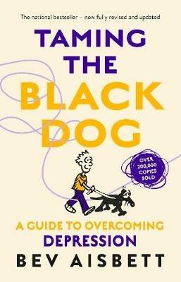 Taming The Black Dog Revised Edition - Bev Aisbett - cover