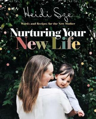 Nurturing Your New Life - Heidi Sze - cover