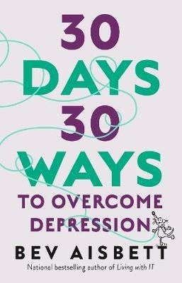 30 Days 30 Ways To Overcome Depression - Bev Aisbett - cover