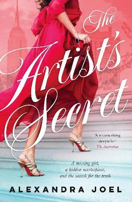 The Artist's Secret: The new gripping historical novel with a shocking secret from the bestselling author of The Paris Model and The Royal Correspondent - Alexandra Joel - cover