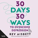 30 Days 30 Ways To Overcome Depression