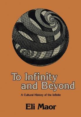 To Infinity and Beyond: A Cultural History of the Infinite - Eli Maor - cover