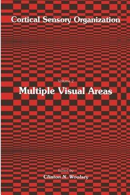 Multiple Visual Areas: Volume 2:  Multiple Visual Areas - Clinton N. Woolsey - cover