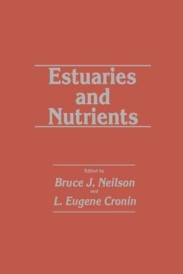Estuaries and Nutrients - Bruce J. Neilson,L. Eugene Cronin - cover