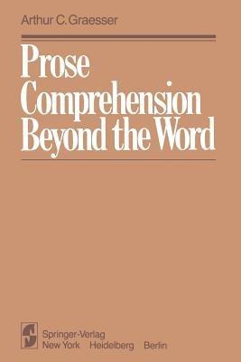 Prose Comprehension Beyond the Word - A.C. Graesser - cover
