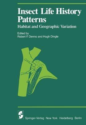 Insect Life History Patterns: Habitat and Geographic Variation - cover