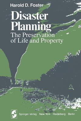 Disaster Planning: The Preservation of Life and Property - H. D. Foster - cover