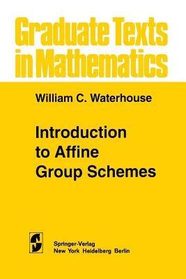 Introduction to Affine Group Schemes - W.C. Waterhouse - cover