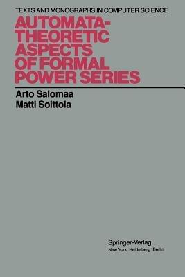 Automata-Theoretic Aspects of Formal Power Series - Arto Salomaa,Matti Soittola - cover