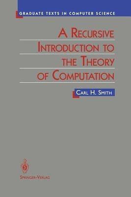 A Recursive Introduction to the Theory of Computation - Carl Smith - cover