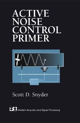 Active Noise Control Primer - Scott D. Snyder - cover