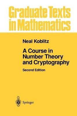A Course in Number Theory and Cryptography - Neal Koblitz - cover