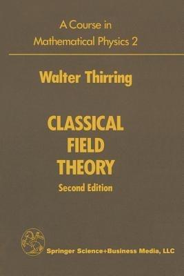 A Course in Mathematical Physics 2: Classical Field Theory - Walter Thirring - cover