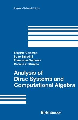 Analysis of Dirac Systems and Computational Algebra - Fabrizio Colombo,Irene Sabadini,Franciscus Sommen - cover