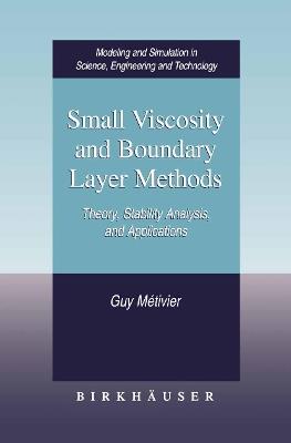 Small Viscosity and Boundary Layer Methods: Theory, Stability Analysis, and Applications - Guy Métivier - cover