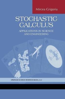 Stochastic Calculus: Applications in Science and Engineering - Mircea Grigoriu - cover