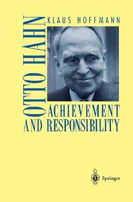 Otto Hahn: Achievement and Responsibility - Klaus Hoffmann - cover