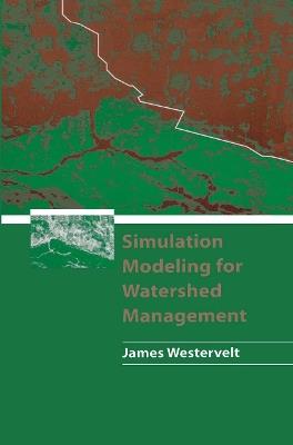 Simulation Modeling for Watershed Management - James Westervelt - cover