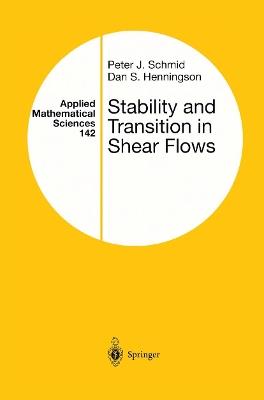 Stability and Transition in Shear Flows - Peter J. Schmid,Dan S. Henningson - cover
