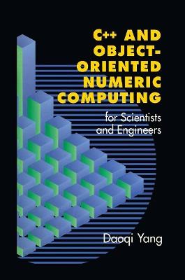 C++ and Object-Oriented Numeric Computing for Scientists and Engineers - Daoqi Yang - cover