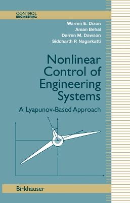 Nonlinear Control of Engineering Systems: A Lyapunov-Based Approach - Warren E. Dixon,Aman Behal,Darren M. Dawson - cover
