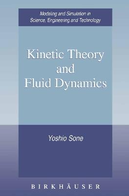 Kinetic Theory and Fluid Dynamics - Yoshio Sone - cover