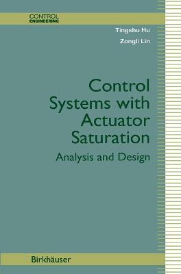 Control Systems with Actuator Saturation: Analysis and Design - Tingshu Hu,Zongli Lin - cover