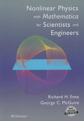 Nonlinear Physics with Mathematica for Scientists and Engineers - Richard H. Enns,George C. McGuire - cover