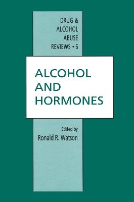 Alcohol and Hormones - Ronald R. Watson - cover