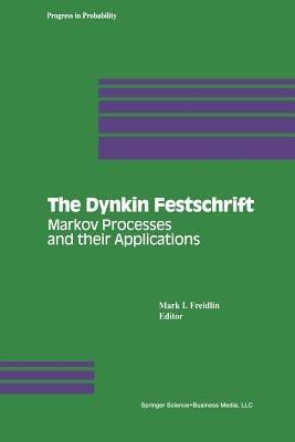 The Dynkin Festschrift: Markov Processes and their Applications - cover