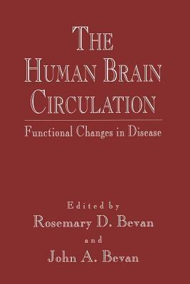 The Human Brain Circulation: Functional Changes in Disease - Rosemary D. Bevan,John A. Bevan - cover