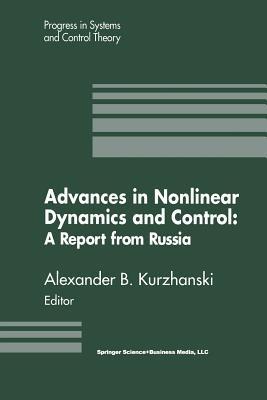 Advances in Nonlinear Dynamics and Control: A Report from Russia - Alexander B. Kurzhanski - cover
