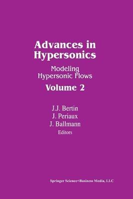 Advances in Hypersonics: Modeling Hypersonic Flows Volume 2 - Bertin,Ballmann,Periaux - cover
