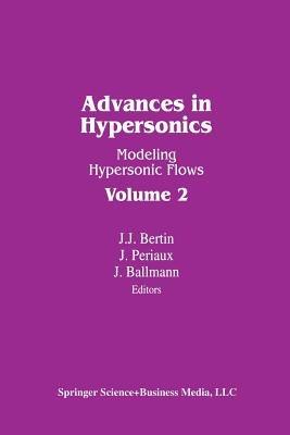Advances in Hypersonics: Modeling Hypersonic Flows - Bertin,Ballmann,Periaux - cover