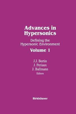 Advances in Hypersonics: Defining the Hypersonic Environment Volume 1 - BALLMAN,BERTIN,PERIAUX - cover