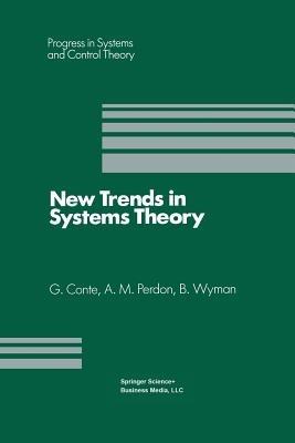 New Trends in Systems Theory: Proceedings of the Università di Genova-The Ohio State University Joint Conference, July 9–11, 1990 - Giuseppe Conte,Anna M. Perdon,Bostwick Wyman - cover