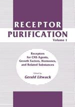 Receptor Purification: Volume 1 Receptors for CNS Agents, Growth Factors, Hormones, and Related Substances