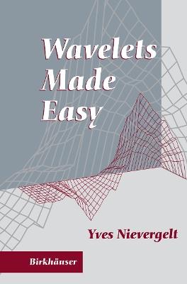 Wavelets Made Easy - Yves Nievergelt - cover