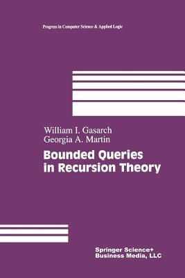 Bounded Queries in Recursion Theory - William Levine,Georgia Martin - cover