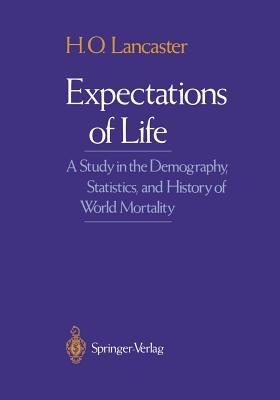 Expectations of Life: A Study in the Demography, Statistics, and History of World Mortality - H.O. Lancaster - cover