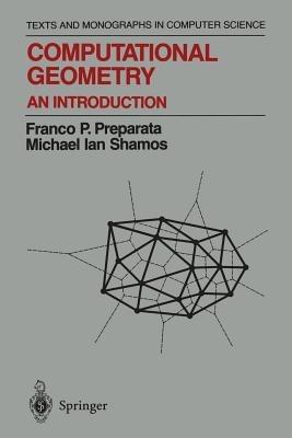 Computational Geometry: An Introduction - Franco P. Preparata,Michael I. Shamos - cover