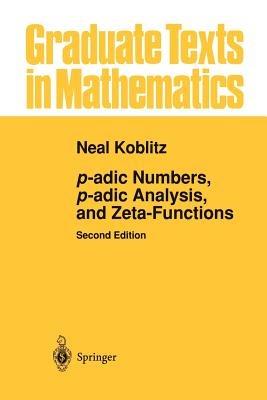 p-adic Numbers, p-adic Analysis, and Zeta-Functions - Neal Koblitz - cover